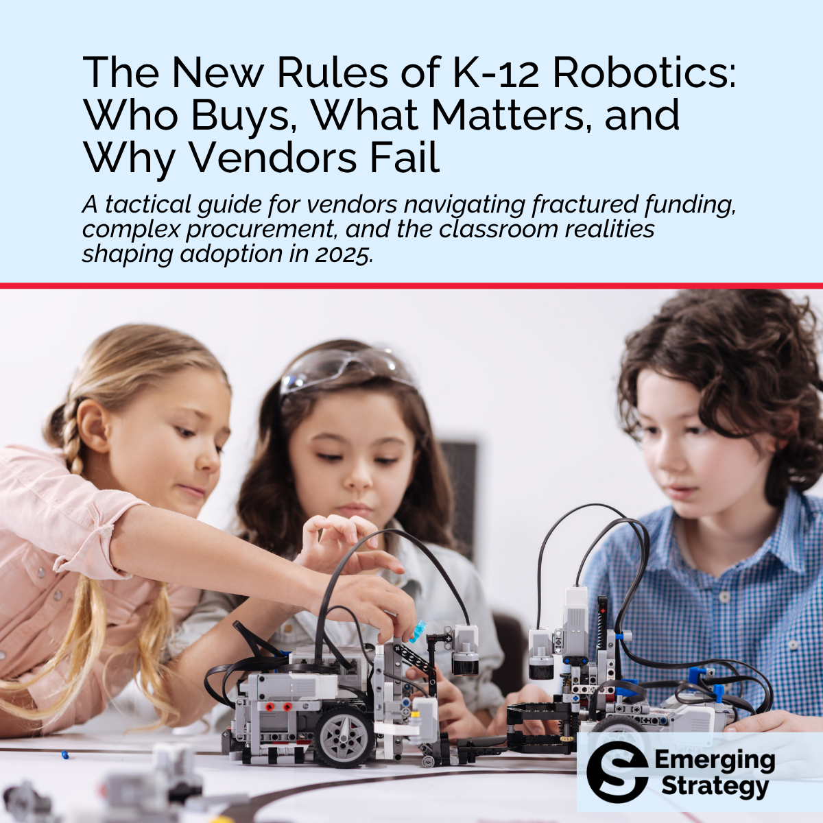 Report - The New Rules of K-12 Robotics: Who Buys, What Matters & Why Vendors Fail